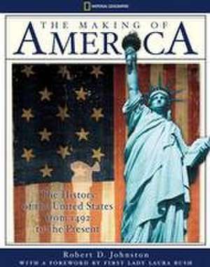 The Making of America: The History of the United States from 1492 to the Present de Robert D. Johnston