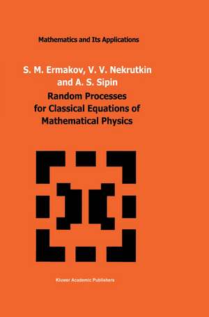 Random Processes for Classical Equations of Mathematical Physics de S.M. Ermakov