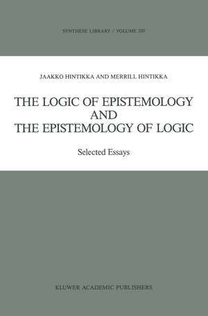 The Logic of Epistemology and the Epistemology of Logic: Selected Essays de Jaakko Hintikka