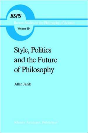 Style, Politics and the Future of Philosophy de A. Janik