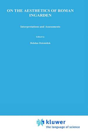 On the Aesthetics of Roman Ingarden: Interpretations and Assessments de B. Dziemidok