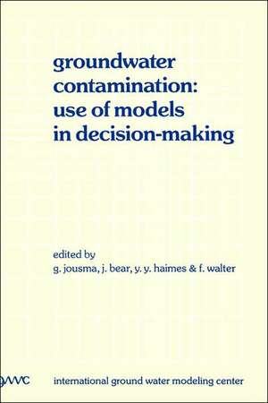 Groundwater Contamination: Use of Models in Decision-Making: Proceedings of the International Conference on Groundwater Contamination: Use of Models in Decision-Making, Amsterdam, The Netherlands, 26–29 October 1987, Organized by the International Ground Water Modeling Center (IGWMC), Indianapolis — Delft de G. Jousma