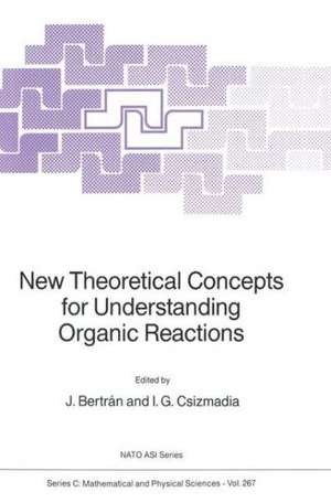 New Theoretical Concepts for Understanding Organic Reactions de Juan Bertrán