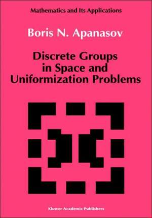 Discrete Groups in Space and Uniformization Problems de B. Apanasov