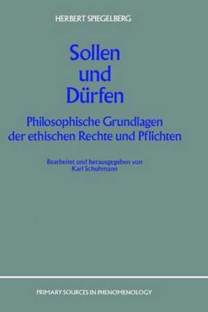 Sollen und Dürfen: Philosophische Grundlagen der ethischen Rechte und Pflichten de E. Spiegelberg