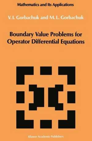 Boundary Value Problems for Operator Differential Equations de Myroslav L. Gorbachuk