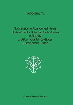 Succession in Abandoned Fields: Studies in Central Bohemia, Czechoslovakia de J. Osbornová