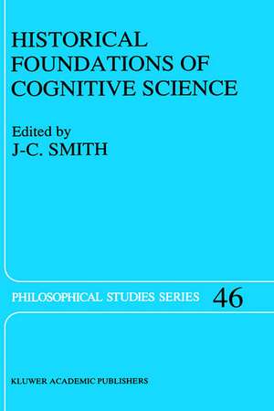 Historical Foundations of Cognitive Science de J. C. Smith