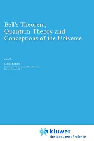 Bell's Theorem, Quantum Theory and Conceptions of the Universe de Menas Kafatos