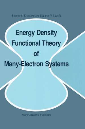 Energy Density Functional Theory of Many-Electron Systems de Eugene S. Kryachko