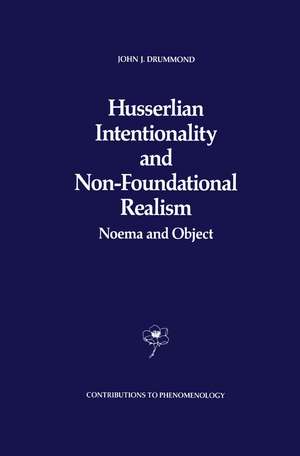 Husserlian Intentionality and Non-Foundational Realism: Noema and Object de J. J. Drummond