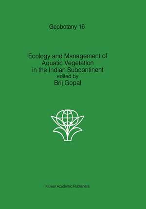 Ecology and management of aquatic vegetation in the Indian subcontinent de B. Gopal