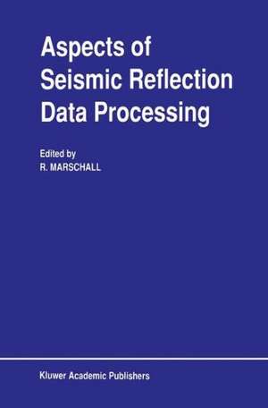 Aspects of Seismic Reflection Data Processing de R. Marschall