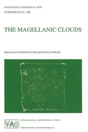 The Magellanic Clouds: Proceedings of the 148th Symposium of the International Astronomical Union, held in Sydney, Australia, July 9–13, 1990 de Raymond Haynes