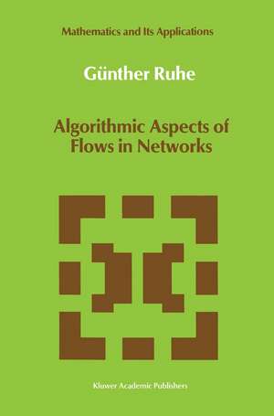 Algorithmic Aspects of Flows in Networks de Günther Ruhe