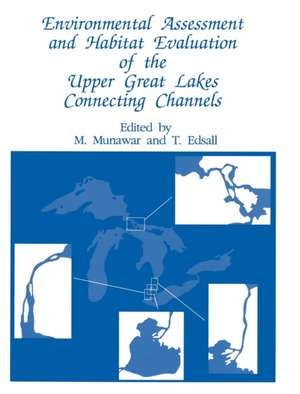 Environmental Assessment and Habitat Evaluation of the Upper Great Lakes Connecting Channels de M. Munawar