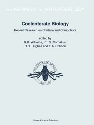 Coelenterate Biology: Recent Research on Cnidaria and Ctenophora: Proceedings of the Fifth International Conference on Coelenterate Biology, 1989 de R.B. Williams