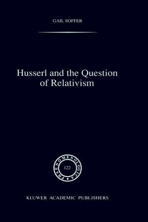 Husserl and the Question of Relativism de G. Soffer