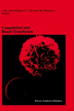 Coagulation and Blood Transfusion: Proceedings of the Fifteenth Annual Symposium on Blood Transfusion, Groningen 1990, organized by the Red Cross Blood Bank Groningen-Drenthe de C.Th. Smit Sibinga