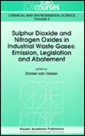 Sulphur Dioxide and Nitrogen Oxides in Industrial Waste Gases: Emission, Legislation and Abatement de Daniel Van Velzen