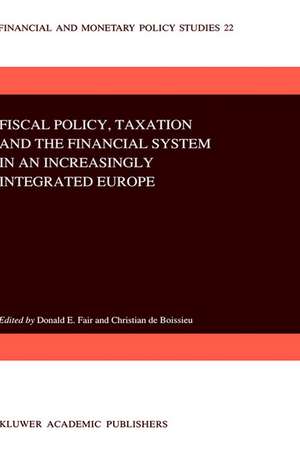 Fiscal Policy, Taxation and the Financial System in an Increasingly Integrated Europe de D.E. Fair