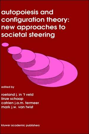 Autopoiesis and Configuration Theory: New Approaches to Societal Steering de Roel J. in 't Veld