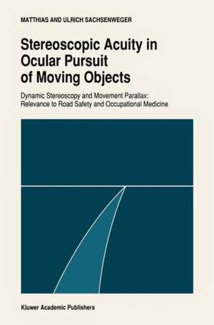 Stereoscopic acuity in ocular pursuit of moving objects: Dynamic stereoscopy and movement parallax: relevance to road safety and occupational medicine de Matthias Sachsenweger