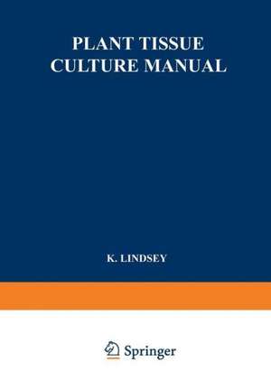 Plant Tissue Culture Manual: Supplement 2 de K. Lindsey