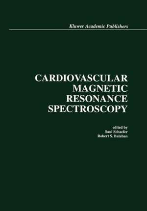 Cardiovascular Magnetic Resonance Spectroscopy de Saul Schaefer