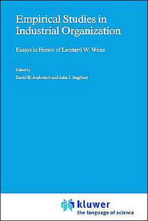 Empirical Studies in Industrial Organization: Essays in Honor of Leonard W. Weiss de David B. Audretsch