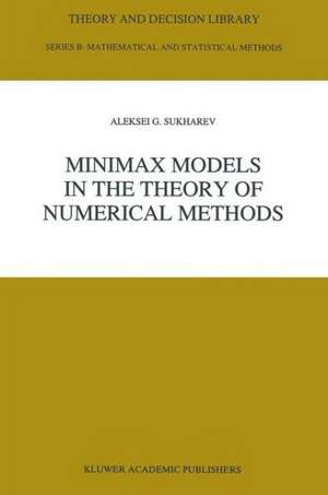 Minimax Models in the Theory of Numerical Methods de A. G. Sukharev