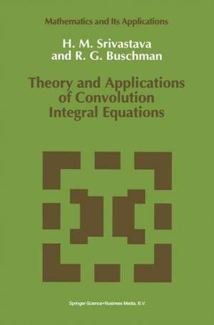 Theory and Applications of Convolution Integral Equations de Hari M. Srivastava