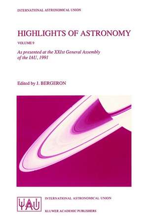 Highlights of Astronomy: As Presented at the XXIst General Assembly of the IAU, 1991 de Jacqueline Bergeron