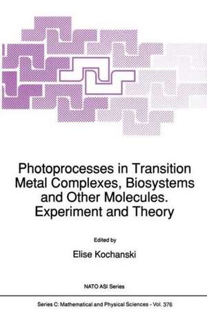 Photoprocesses in Transition Metal Complexes, Biosystems and Other Molecules, Experiment and Theory de Elise Kochanski