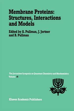 Membrane Proteins: Structures, Interactions and Models: Proceedings of the Twenty-Fifth Jerusalem Symposium on Quantum Chemistry and Biochemistry Held in Jerusalem, Israel, May 18–21,1992 de A. Pullman