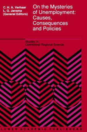 On the Mysteries of Unemployment: Causes, Consequences and Policies de C.H.A. Verhaar