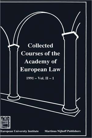 Collected Courses of the Academy of European Law/Recueil des Cours de l'Academie de Droit Europeen de Academy of European Law Staff