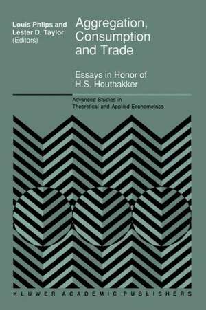 Aggregation, Consumption and Trade: Essays in Honor of H.S. Houthakker de L. Phlips