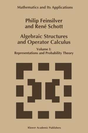 Algebraic Structures and Operator Calculus: Volume I: Representations and Probability Theory de P. Feinsilver