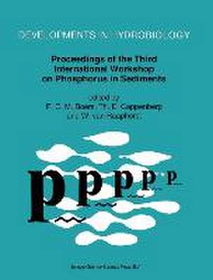 Proceedings of the Third International Workshop on Phosphorus in Sediments de P. C. M. Boers