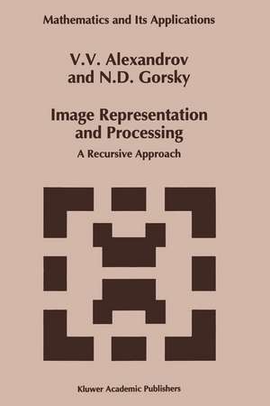 Image Representation and Processing: A Recursive Approach de V. V. Aleksandrov