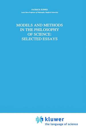 Models and Methods in the Philosophy of Science: Selected Essays de Patrick Suppes