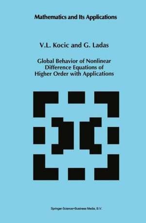 Global Behavior of Nonlinear Difference Equations of Higher Order with Applications de V.L. Kocic