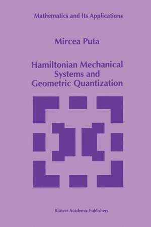 Hamiltonian Mechanical Systems and Geometric Quantization de Mircea Puta