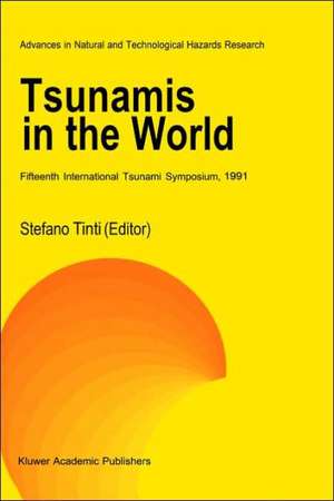 Tsunamis in the World: Fifteenth International Tsunami Symposium, 1991 de Stefano Tinti