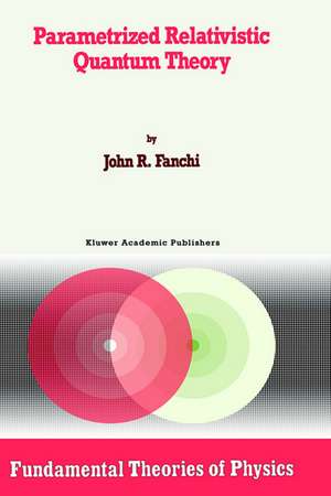 Parametrized Relativistic Quantum Theory de John R. Fanchi