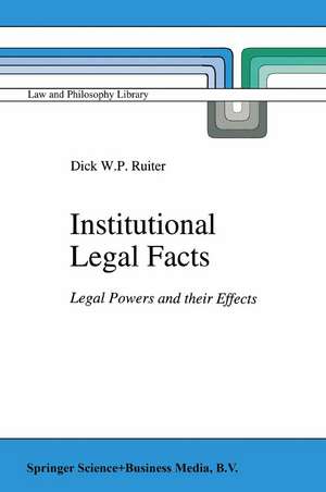 Institutional Legal Facts: Legal Powers and their Effects de D.W. Ruiter