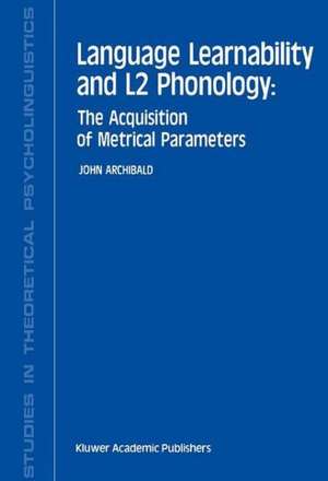 Language Learnability and L2 Phonology: The Acquisition of Metrical Parameters de J. Archibald