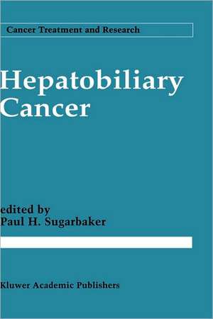 Hepatobiliary Cancer de Paul H. Sugarbaker