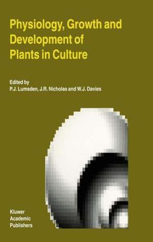 Physiology, Growth and Development of Plants in Culture de P. J. Lumsden